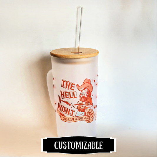 Customized "The Hell I Won't" Cowgirl Frosted Stein with Bamboo Lid and Glass Straw